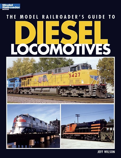 The Model Railroader's Guide to Diesel Locomotives