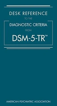 Desk Reference to the Diagnostic Criteria From DSM-5-TR®