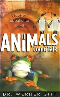 If Animals Could Talk: Creation Speaks for Itself