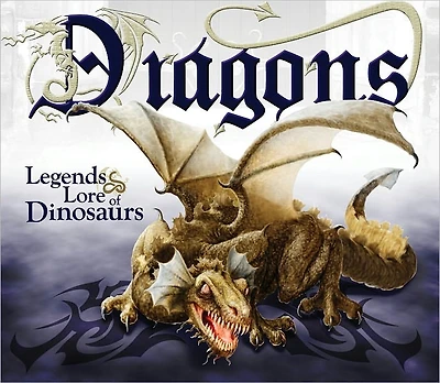 Dragons: Legends and Lore of Dinosaurs