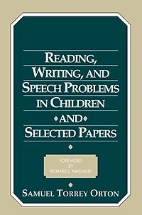Reading, Writing, and Speech Problems in Children and Selected Papers