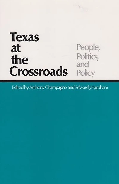 Texas at the Crossroads: People, Politics, Policy