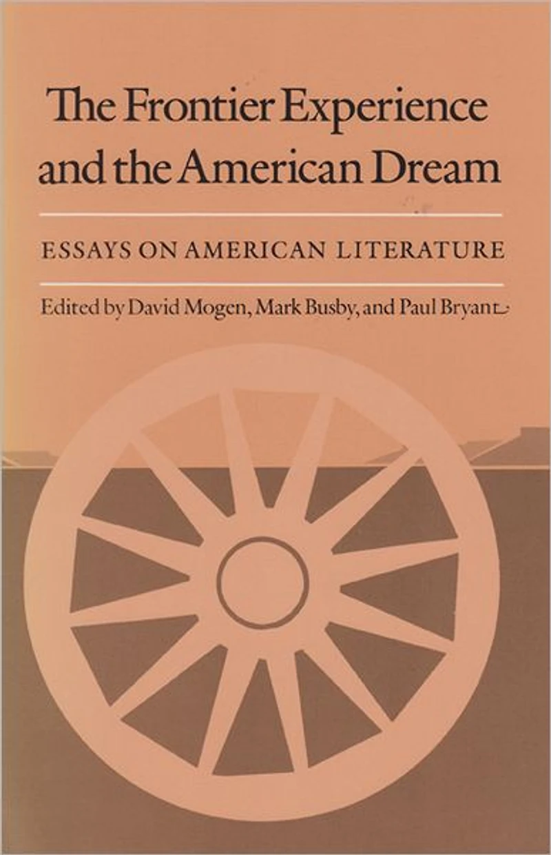 Frontier Experience and the American Dream: Essays on American Literature