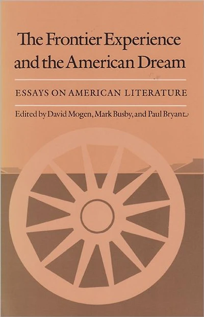 Frontier Experience and the American Dream: Essays on American Literature
