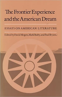 Frontier Experience and the American Dream: Essays on American Literature