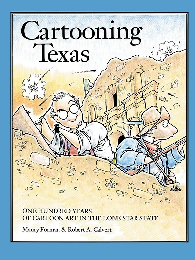 Cartooning Texas: One Hundred Years of Cartoon Art in the Lone Star State