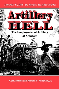 Artillery Hell: The Employment of Artillery at Antietam