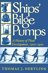 Ships' Bilge Pumps: A History of Their Development, 1500-1900