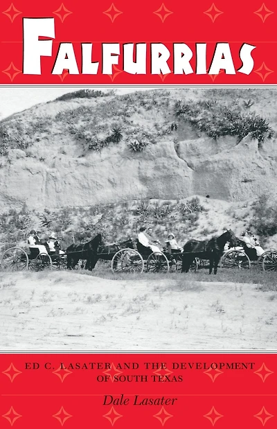 Falfurrias: Ed C. Lasater and the Development of South Texas
