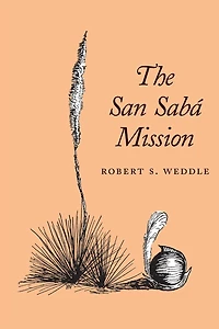 The San Sabá Mission: Spanish Pivot in Texas