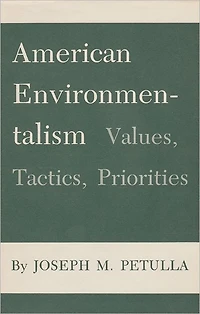 American Environmentalism: Values, Tactics, Priorities