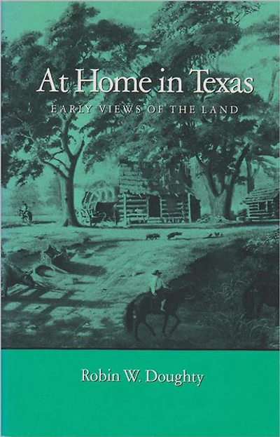 At Home in Texas: Early Views of the Land