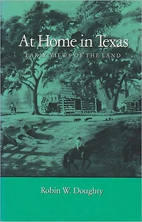 At Home in Texas: Early Views of the Land