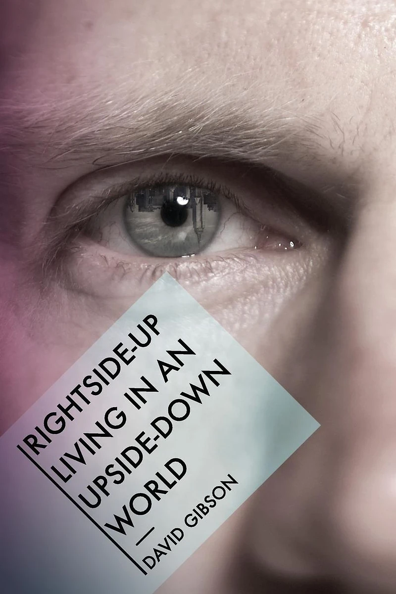 Rightside-Up Living In An Upside-Down World