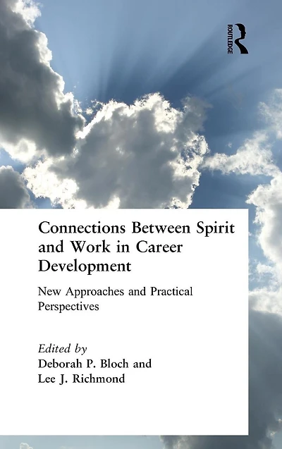 Connections Between Spirit and Work in Career Development: New Approaches and Practical Perspectives