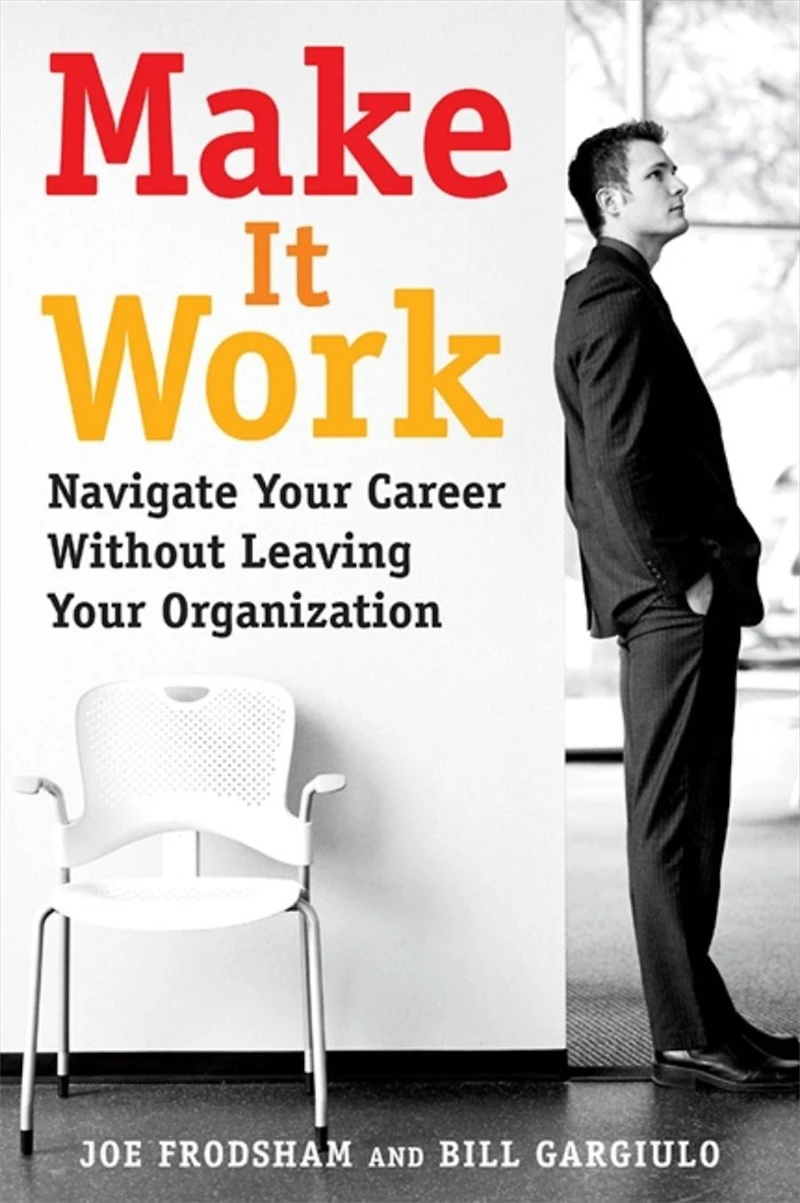 Make It Work: Navigate Your Career Without Leaving Organization
