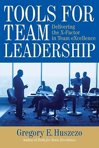 Tools for Team Leadership: Delivering the X-Factor Excellence