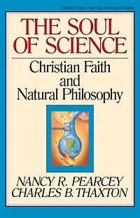 The Soul of Science: Christian Faith and Natural Philosophy
