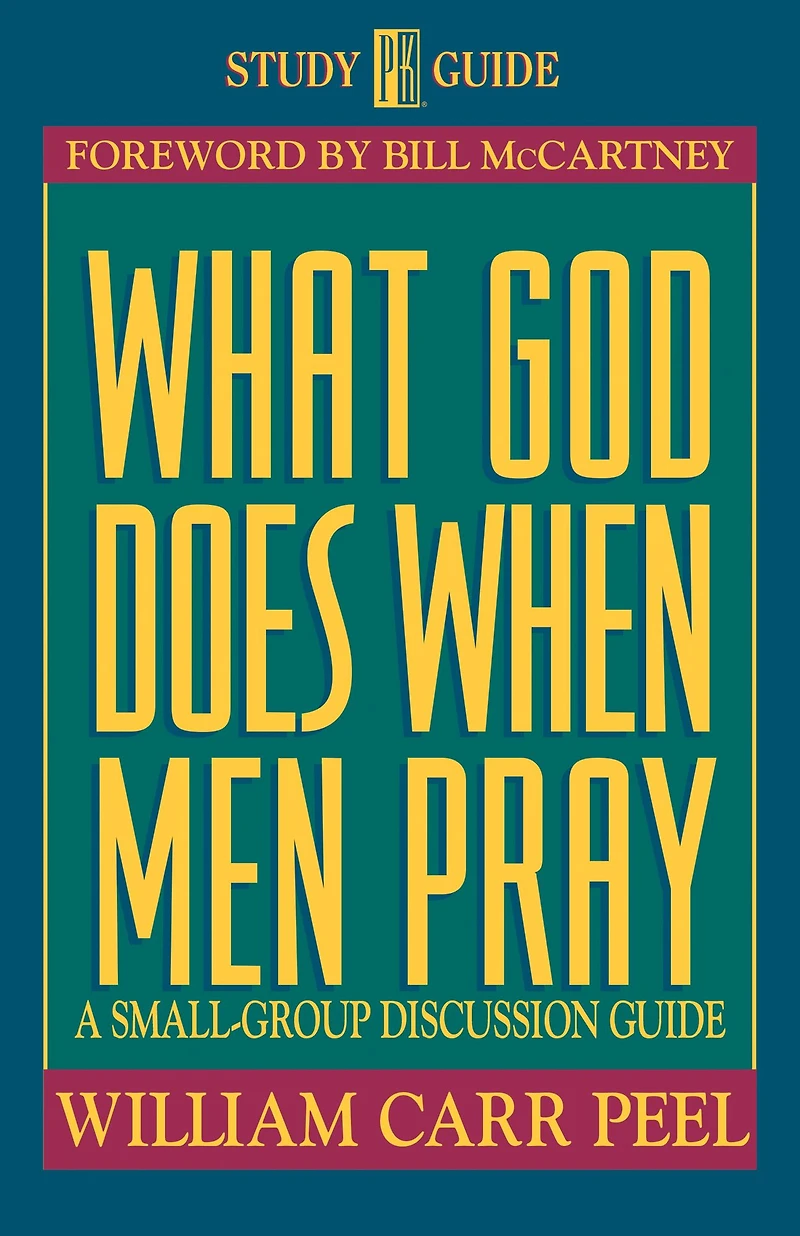 What God Does When Men Pray: A Small-Group Discussion Guide