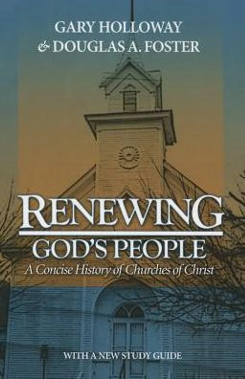 Renewing God's People: A Concise History of Churches Christ