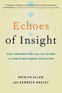 Echoes of Insight: Past Perspectives and the Future of Christian Higher Education