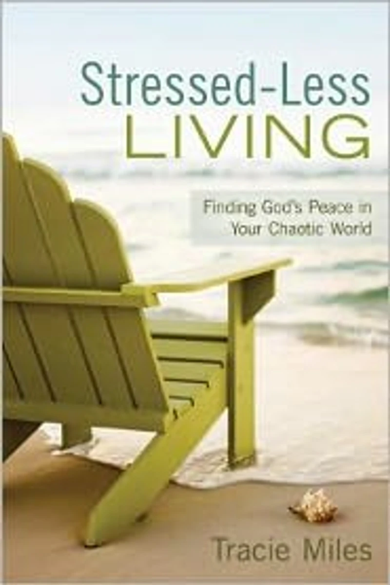 Stressed-Less Living: Finding God's Peace Your Chaotic World
