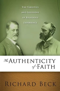 Authenticity of Faith: The Varieties and Illusions Religious Experience