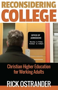 Reconsidering College: Christian Higher Education for Working Adults
