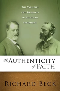 Authenticity of Faith: The Varieties and Illusions Religious Experience