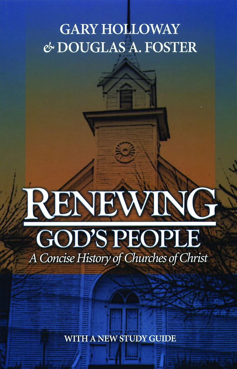 Renewing God's People: A Concise History of Churches Christ
