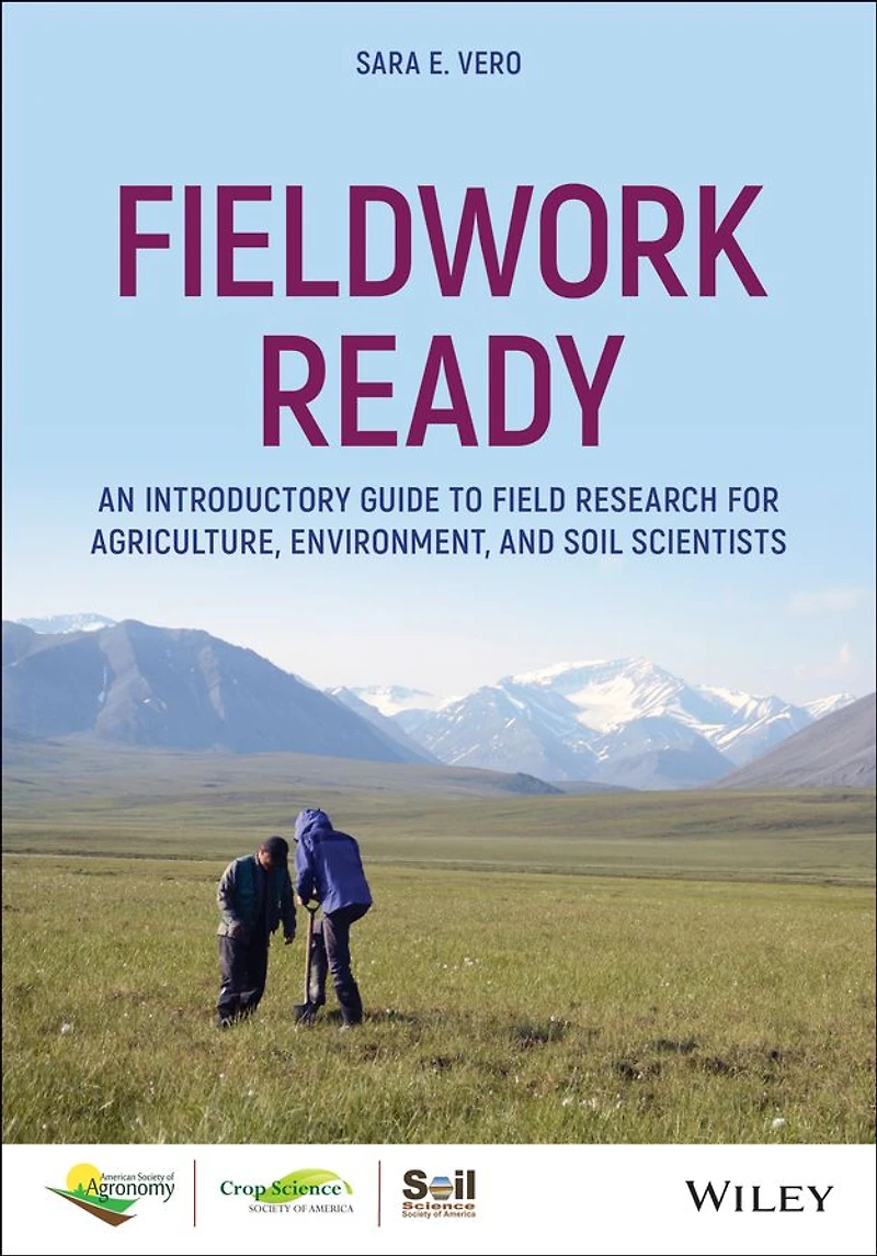 Fieldwork Ready: An Introductory Guide to Field Research for Agriculture, Environment, and Soil Scientists