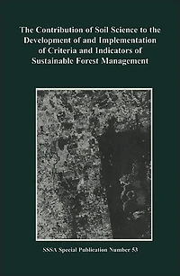 The Contribution of Soil Science to the Development of and Implementation of Criteria and Indicators of Sustainable Forest Management