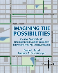 Imagining the Possibilities: Creative Approaches to Orientation and Mobility Instruction for Persons Who Are Visually Impaired