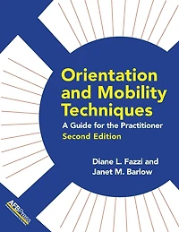 Orientation and Mobility Techniques: A Guide for the Practitioner