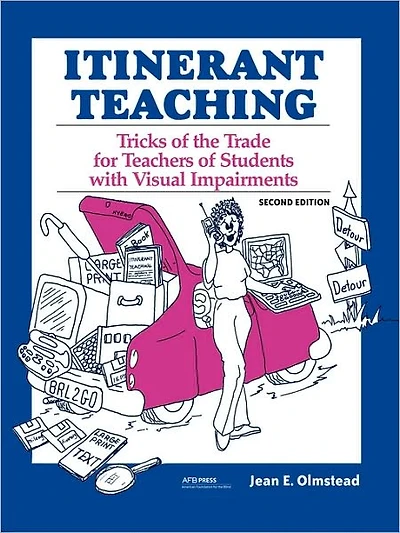 Itinerant Teaching: Tricks of the Trade for Teachers of Students with Visual Impairments, Second Edition