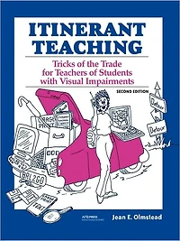 Itinerant Teaching: Tricks of the Trade for Teachers of Students with Visual Impairments, Second Edition