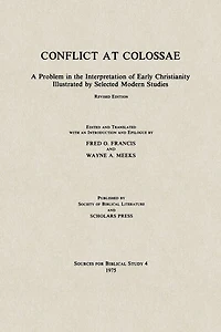 Conflict at Colossae: A Problem in the Interpretation of Early Christianity Illustrated by Selected Modern Studies