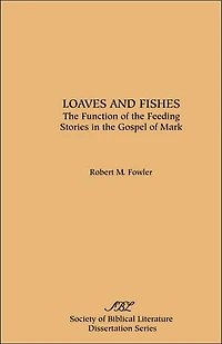 Loaves and Fishes: The Function of the Feeding Stories in the Gospel of Mark
