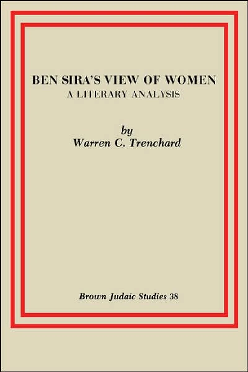 Ben Sira's View of Women: A Literary Analysis