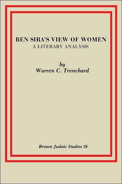 Ben Sira's View of Women: A Literary Analysis