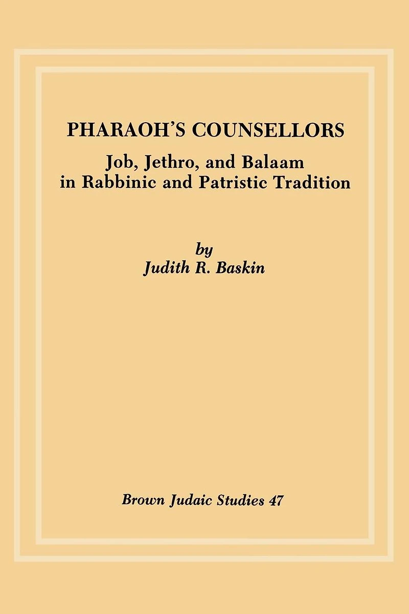 Pharaoh's Counsellors: Job, Jethro, and Balaam in Rabbinic and Patristic Tradition