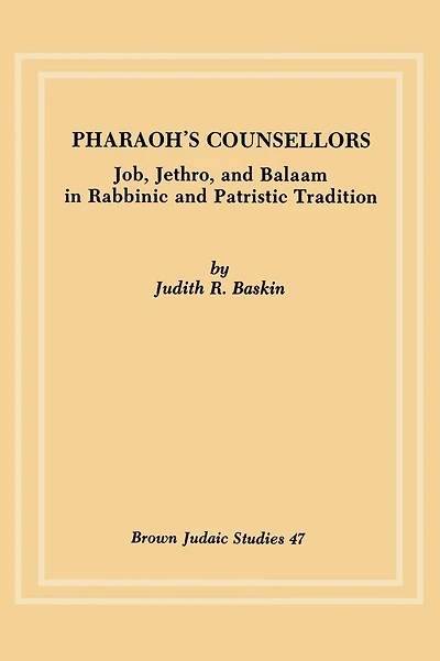 Pharaoh's Counsellors: Job, Jethro, and Balaam in Rabbinic and Patristic Tradition