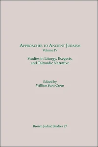 Approaches to Ancient Judaism, Volume IV: Studies in Liturgy, Exegesis, and Talmudic Narrative