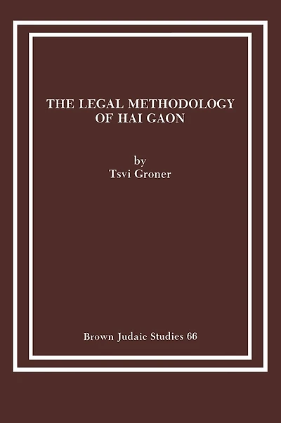 The Legal Methodology of Hai Gaon