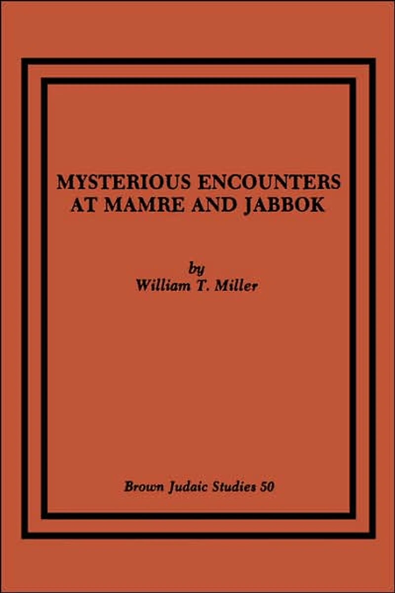 Mysterious Encounters at Mamre and Jabbok