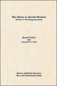 The Chreia in Ancient Rhetoric: Volume I, The Progymnasmata