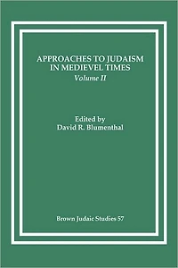 Approaches to Judaism in Medieval Times, Volume II