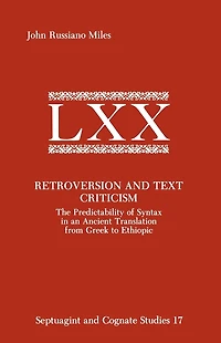 Retroversion and Text Criticism: The Predictability of Syntax in an Ancient Translation from Greek to Ethiopic