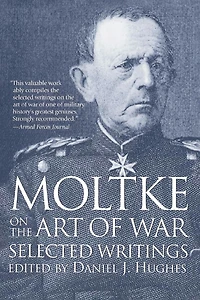 Moltke on the Art of War: Selected Writings