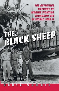 The Black Sheep: Definitive History of Marine Fighting Squadron 214 World War II